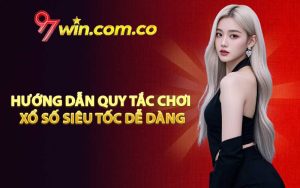 Hướng dẫn quy tắc chơi Xổ Số Siêu Tốc dễ dàng